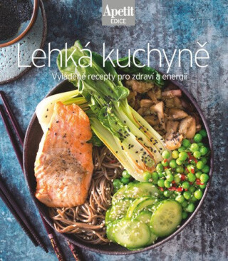 Lehká kuchyně - Vyladěné recepty pro zdraví a energii (Edice Apetit) - neuveden