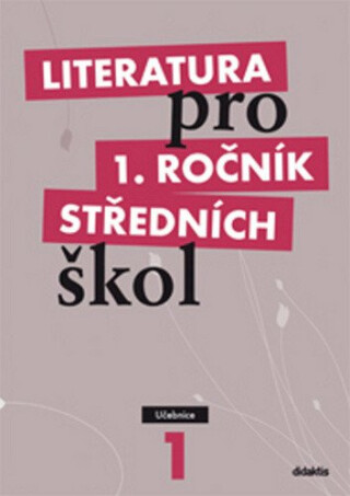 Literatura pro 1. ročník SŠ - učebnice - kolektiv autorů,Renata Bláhová