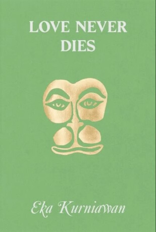 Love Never Dies - Eka Kurniawan