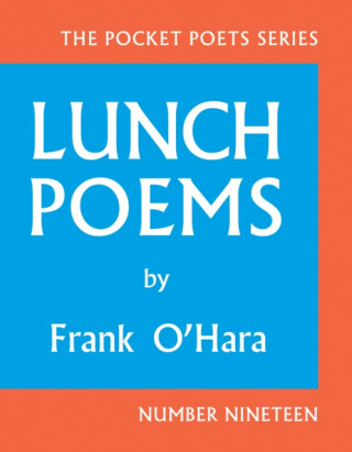 Lunch Poems - Frank O'Hara