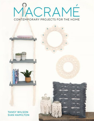 Macrame - Sian Hamilton,Tansy Wilson