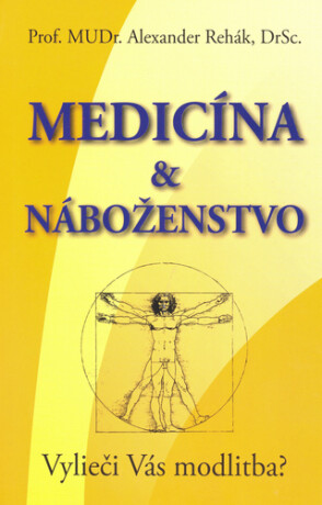 Medicína & náboženstvo - Alexander Rehák