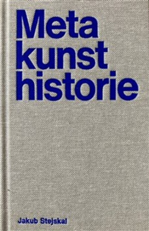 Metakunsthistorie - Jakub Stejskal