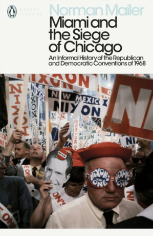 Miami and the Siege of Chicago - Mailer Norman
