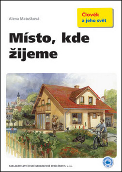 Místo, kde žijeme - učebnice - Alena Matušková
