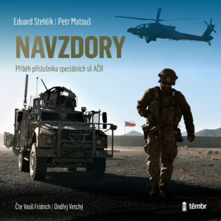 Navzdory: Příběh příslušníka speciálních sil AČR - Eduard Stehlík,Petr Matouš