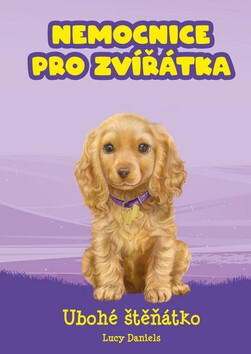 Nemocnice pro zvířátka: Ubohé štěňátko - Lucy Danielsová