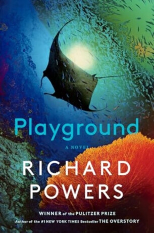 Playground â€“ A Novel - Richard Powers