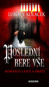 Poslední bere vše - Luboš Y. Koláček