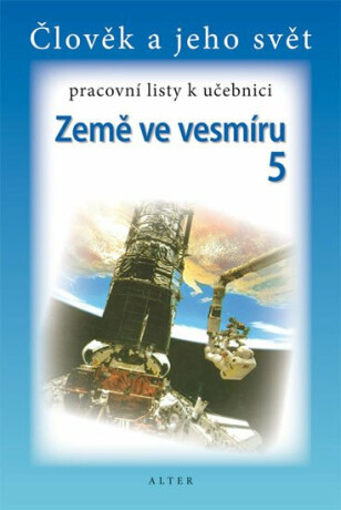 Pracovní listy k učebnici Země ve vesmíru 5/2 pro 5. ročník ZŠ - Helena Chmelařová,Aleš Dlouhý