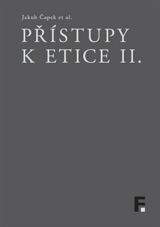 Přístupy k etice II. - Jakub Čapek