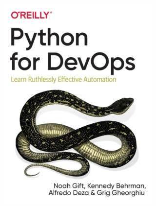Python for DevOps - Kennedy Behrman,Alfredo Deza,Noah Gift,Grig Gherghiu