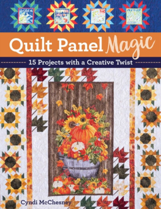 Quilt Panel Magic - Cyndi McChesney