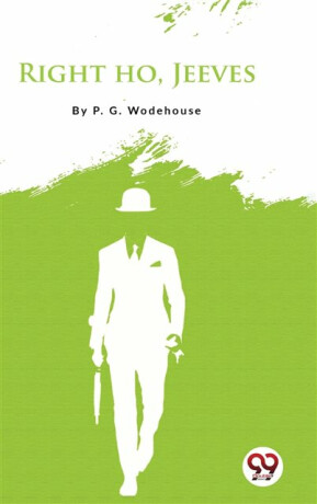 Right Ho, Jeeves - Pelham Grenville Wodehouse