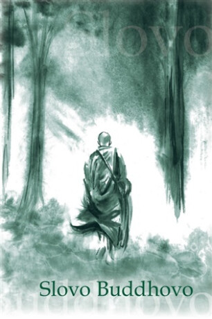 Slovo Buddhovo - Jan Lípa,Michal Štěpánek,Kateřina Marounková,Nyanatiloka