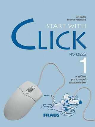 Start with Click 1 - Pracovní sešit - Miluška Karásková,Jiří Šádek