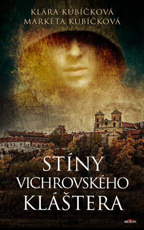 Stíny Vichrovského kláštera - Klára Kubíčková,Markéta Kubíčková