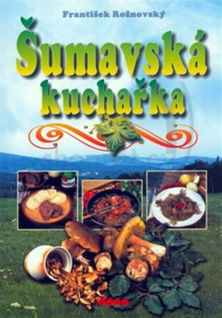 Šumavská kuchařka - Rožnovský František