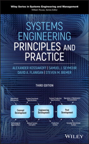 Systems Engineering Principles and Practice, Third  Edition - Alexander  Kossiakoff,Steven M. Biemer,Samuel J. Seymour,David A. Flanigan