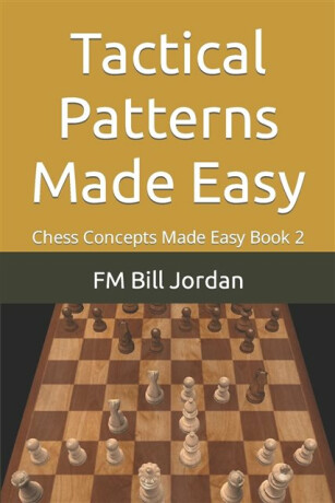 Tactical Patterns Made Easy - Fm Bill Jordan