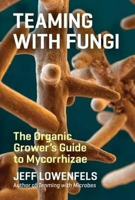 Teaming with Fungi - Lowenfels Jeff