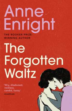 The Forgotten Waltz - Anne Enright