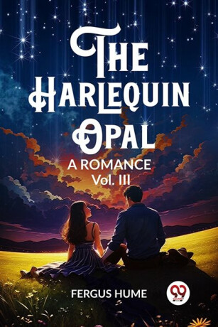 The Harlequin OpalA Romance Vol. III (Edition2023) - Fergus Hume
