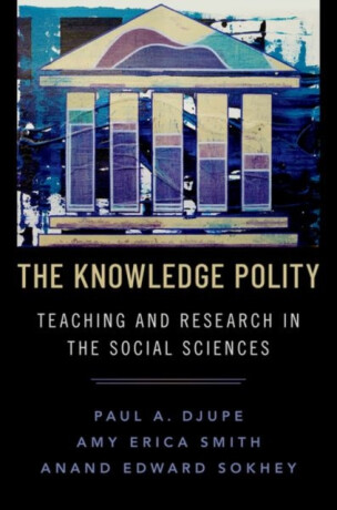The Knowledge Polity - Amy Erica  Smith,Paul A.  Djupe,Anand Edward  Sokhey