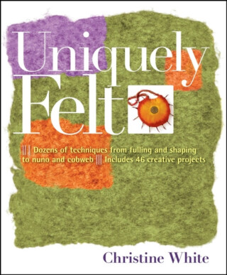 Uniquely Felt - Christine White