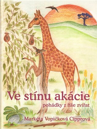 Ve stínu akácie - Markéta Vopičková Cipprová