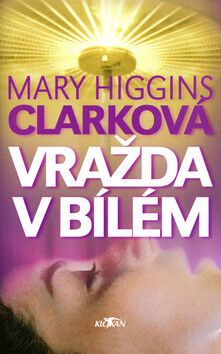 Vražda v bílém - Mary Higgins Clarková