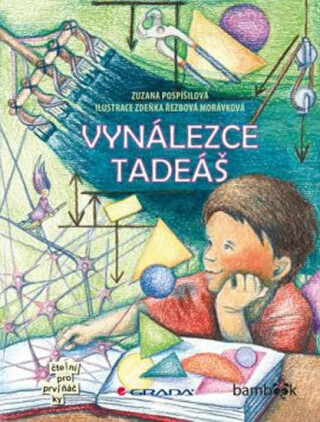 Vynálezce Tadeáš - Zuzana Pospíšilová,Zdeňka Řezbová Morávková