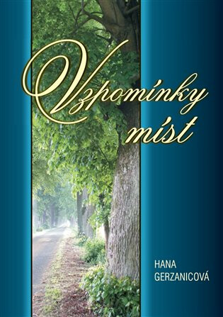 Vzpomínky míst - Hana Gerzanicová,Miloslav Krist