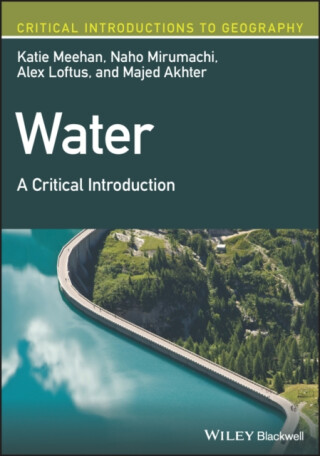 Water â€“ A Critical Introduction - Alex  Loftus,Naho  Mirumachi,Majed  Akhter,Katie  Meehan
