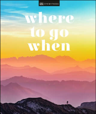 Where To Go When - DK Travel