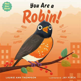 You Are a Robin! - Laurie Ann Thompsonová