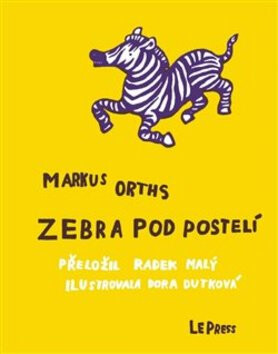 Zebra pod postelí - Orths Markus,Dora Dutková